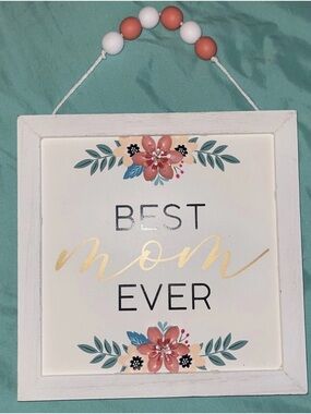 Best Mom Ever Floral Wall Sign - White Frame, Coral & Teal Accents
